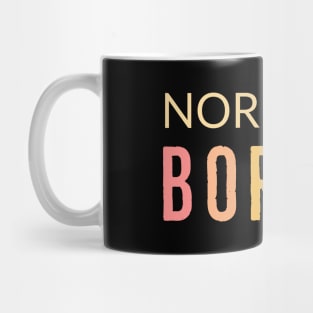 Normal Is Boring Mug